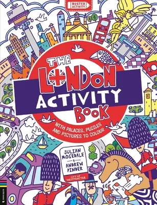 Le livre d'activités de Londres : Avec des palais, des puzzles et des images à colorier - The London Activity Book: With Palaces, Puzzles and Pictures to Colour