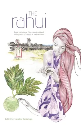 Les Rahui : Le pluralisme juridique dans la gestion traditionnelle des ressources et des territoires en Polynésie - The Rahui: Legal pluralism in Polynesian traditional management of resources and territories