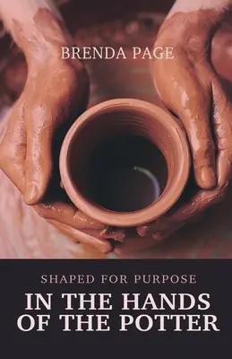 Entre les mains du potier : Façonnés à dessein - In the Hands of the Potter: Shaped for Purpose