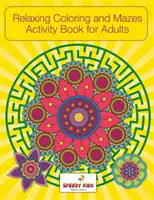 Livre d'activités de coloriage et de labyrinthes pour adultes - Relaxing Coloring and Mazes Activity Book for Adults