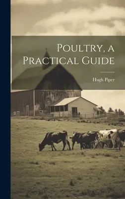 La volaille, un guide pratique - Poultry, a Practical Guide