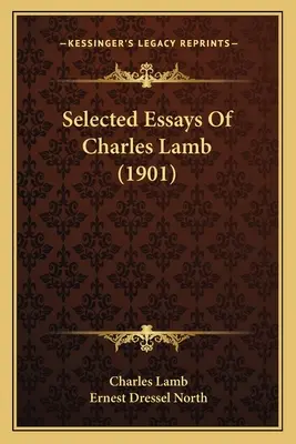 Essais choisis de Charles Lamb (1901) - Selected Essays Of Charles Lamb (1901)