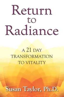 Retour à l'éclat : Une transformation de 21 jours vers la vitalité - Return to Radiance: A 21 Day Transformation to Vitality