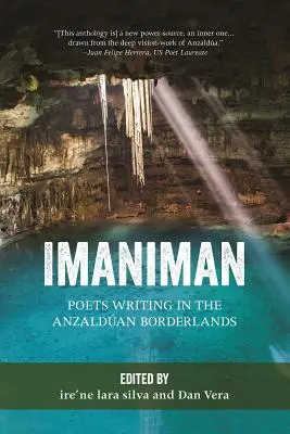 Imaniman : Poètes écrivant dans les zones frontalières de l'Anzalduan - Imaniman: Poets Writing in the Anzalduan Borderlands