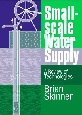 L'approvisionnement en eau à petite échelle : Une revue des technologies - Small-Scale Water Supply: A Review of Technologies