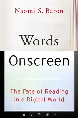 Les mots à l'écran : Le destin de la lecture dans un monde numérique - Words Onscreen: The Fate of Reading in a Digital World