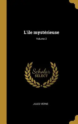 L'ile mystérieuse ; Volume 2 - L'ile mystrieuse; Volume 2