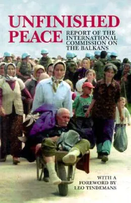 Une paix inachevée : Rapport de la Commission internationale sur les Balkans - Unfinished Peace: Report of the International Commission on the Balkans