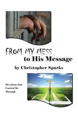 De mon désordre à son message : Devotions that Carried Me Through - From My Mess to His Message: Devotions that Carried Me Through