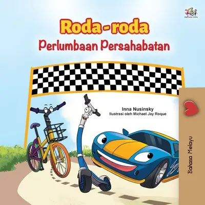 Les Roues - La course de l'amitié (Livre pour enfants en malais) - The Wheels -The Friendship Race (Malay Children's Book)