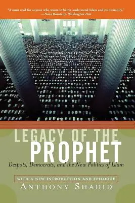 L'héritage du prophète : Despots, Democrats, and the New Politics of Islam (Les despotes, les démocrates et la nouvelle politique de l'Islam) - Legacy of the Prophet: Despots, Democrats, and the New Politics of Islam