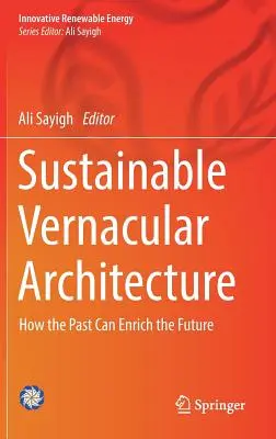 L'architecture vernaculaire durable : Comment le passé peut enrichir l'avenir - Sustainable Vernacular Architecture: How the Past Can Enrich the Future