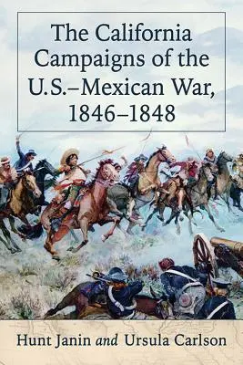 Les campagnes californiennes de la guerre américano-mexicaine, 1846-1848 - The California Campaigns of the U.S.-Mexican War, 1846-1848