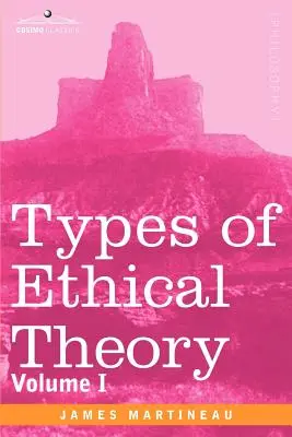 Types de théories éthiques : Volume I - Types of Ethical Theory: Volume I