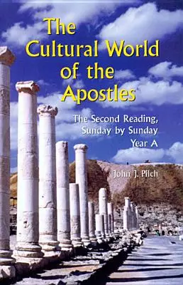 Le monde culturel des apôtres : La deuxième lecture, dimanche par dimanche : Année A - The Cultural World of the Apostles: The Second Reading, Sunday by Sunday: Year a