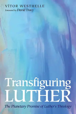Transfigurer Luther - Transfiguring Luther