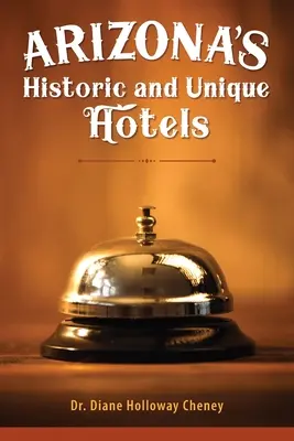 Hôtels historiques et uniques de l'Arizona - Arizona's Historic and Unique Hotels