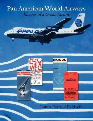 Pan American World Airways : Images d'une grande compagnie aérienne - Pan American World Airways: Images of a Great Airline