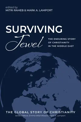 Survivre au joyau : L'histoire durable du christianisme au Moyen-Orient - Surviving Jewel: The Enduring Story of Christianity in the Middle East