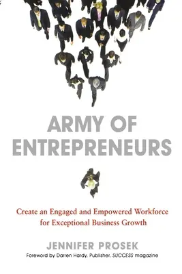 L'armée des entrepreneurs : Créer une force de travail engagée et autonome pour une croissance exceptionnelle de l'entreprise - Army of Entrepreneurs: Create an Engaged and Empowered Workforce for Exceptional Business Growth
