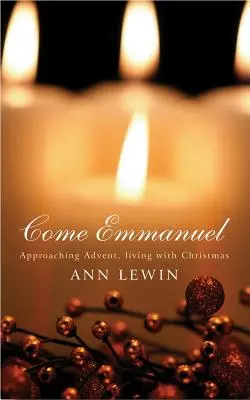 Viens Emmanuel : Approcher l'Avent, vivre Noël - Come Emmanuel: Approaching Advent, Living with Christmas