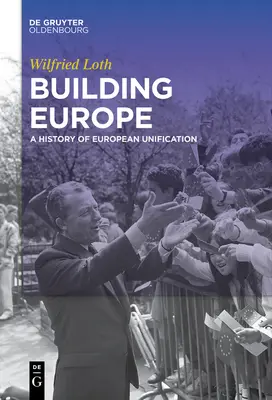Construire l'Europe : Une histoire de l'unification européenne - Building Europe: A History of European Unification