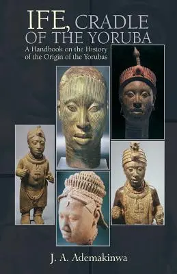 Ife, berceau des Yorubas - Ife, Cradle of the Yoruba