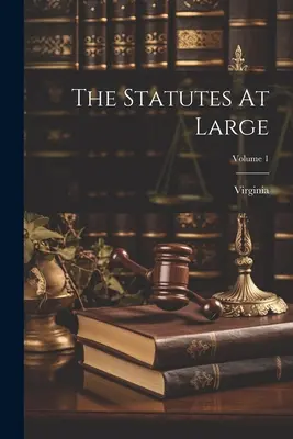 The Statutes At Large ; Volume 1 - The Statutes At Large; Volume 1
