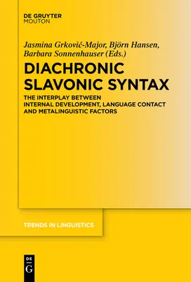 Syntaxe slave diachronique : L'interaction entre le développement interne, le contact linguistique et les facteurs métalinguistiques - Diachronic Slavonic Syntax: The Interplay Between Internal Development, Language Contact and Metalinguistic Factors