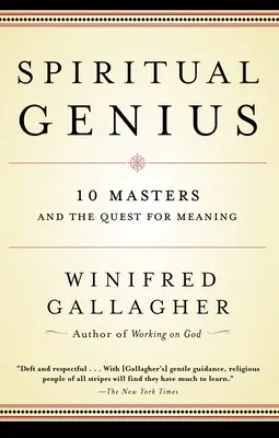 Le génie spirituel : 10 maîtres et la quête de sens - Spiritual Genius: 10 Masters and the Quest for Meaning