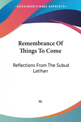 Le souvenir des choses à venir : Réflexions du Latihan Subud - Remembrance Of Things To Come: Reflections From The Subud Latihan