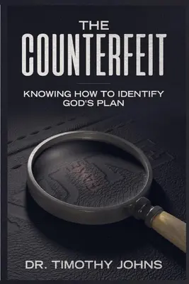 La contrefaçon : comment identifier le plan de Dieu - The Counterfeit Knowing How to Identify God's Plan
