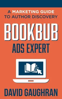 Expert en annonces BookBub : un guide marketing pour la découverte d'auteurs - BookBub Ads Expert: A Marketing Guide To Author Discovery