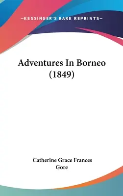 Aventures à Bornéo (1849) - Adventures In Borneo (1849)
