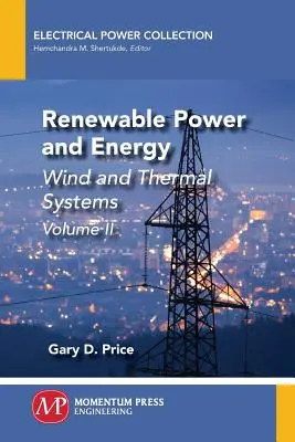 Énergie renouvelable, volume II : Systèmes éoliens et thermiques - Renewable Power and Energy, Volume II: Wind and Thermal Systems