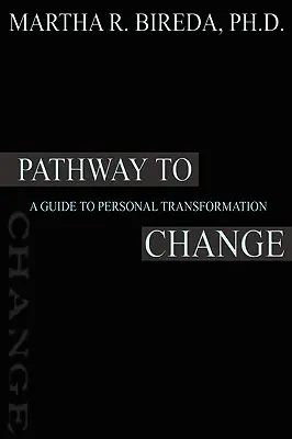 La voie du changement : Un guide pour la transformation personnelle - Pathway to Change: A Guide to Personal Transformation