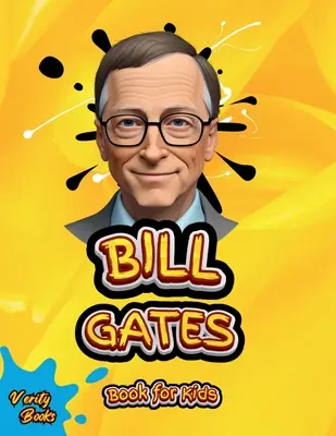 Bill Gates Book for Kids : la biographie ultime de Bill Gates pour les jeunes passionnés de technologie. - Bill Gates Book for Kids: The ultimate biography of Bill Gates for young tech kids