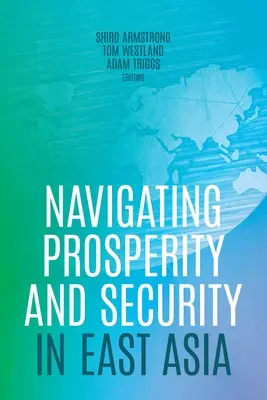 Naviguer entre prospérité et sécurité en Asie de l'Est - Navigating Prosperity and Security in East Asia