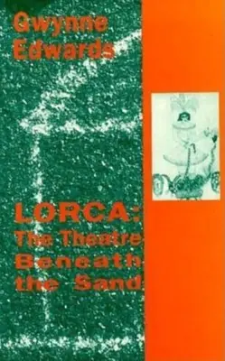 Lorca : Le théâtre sous le sable - Lorca: The Theatre Beneath the Sand