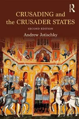 Les croisades et les États croisés - Crusading and the Crusader States