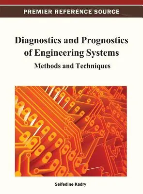 Diagnostic et pronostic des systèmes d'ingénierie : Méthodes et techniques - Diagnostics and Prognostics of Engineering Systems: Methods and Techniques