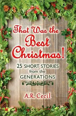 C'était le meilleur Noël : 25 histoires courtes de génération en génération - That Was the Best Christmas!: 25 Short Stories from the Generations