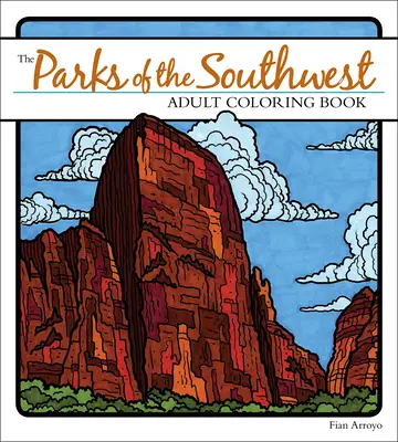 Les parcs du sud-ouest : livre de coloriage pour adultes - The Parks of the Southwest Adult Coloring Book