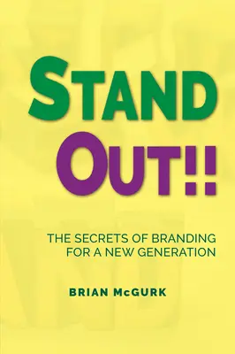 Sortez du lot ! Les secrets de l'image de marque pour une nouvelle génération - Stand Out!!: The Secrets of Branding for A New Generation