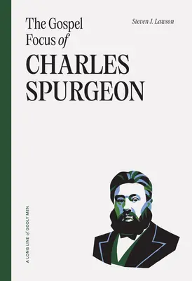 L'accent mis sur l'Évangile par Charles Spurgeon - The Gospel Focus of Charles Spurgeon