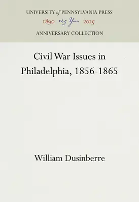 Les enjeux de la guerre civile à Philadelphie, 1856-1865 - Civil War Issues in Philadelphia, 1856-1865