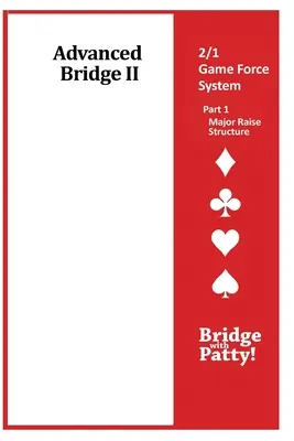 Bridge II avancé, Système de force du jeu 2/1 Partie 1- Structure de la levée majeure : Système de force du jeu 2/1 Partie 1- Structure de la levée majeure - Advanced Bridge II, 2/1 Game Force System Part 1- Major Raise Structure: 2/1 Game Force System Part 1- Major Raise Structure