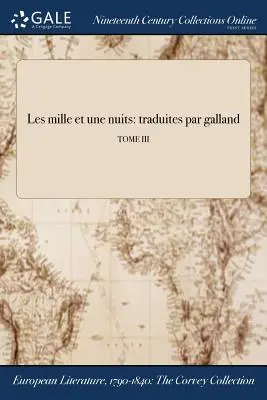 Les mille et une nuits : traduites par galland ; TOME III - Les mille et une nuits: traduites par galland; TOME III