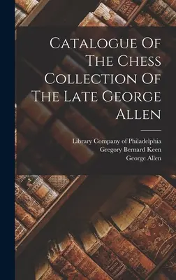 Catalogue de la collection d'échecs de feu George Allen - Catalogue Of The Chess Collection Of The Late George Allen