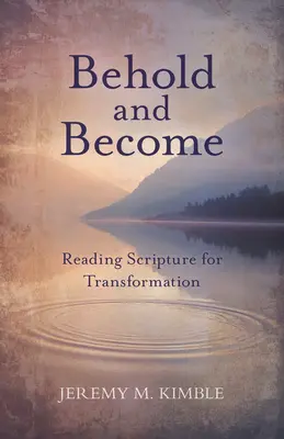 Regarder et devenir : Lire l'Écriture pour se transformer - Behold and Become: Reading Scripture for Transformation